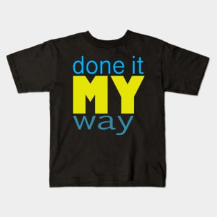 Done it my way -typography Kids T-Shirt